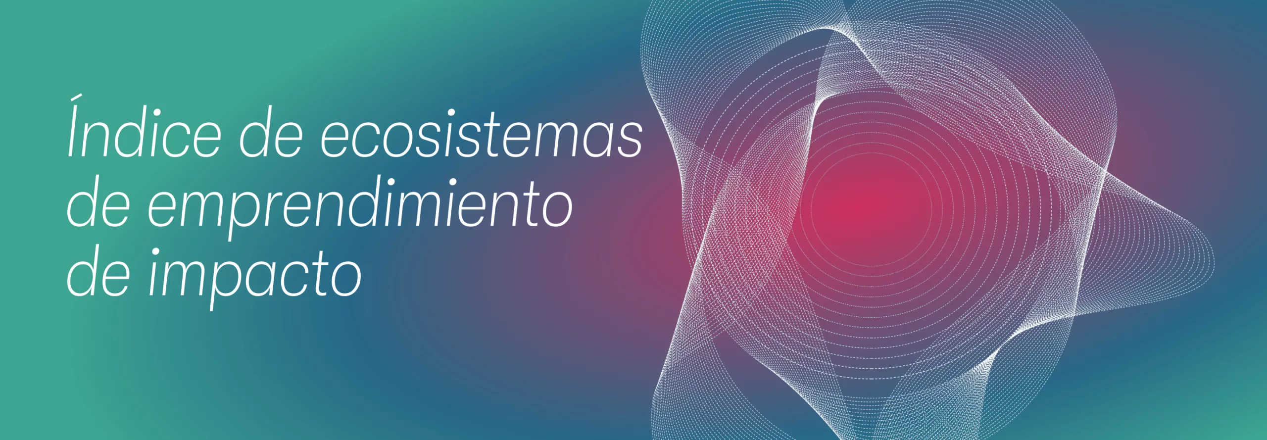 Presentación Índice de Ecosistemas de Emprendimiento de Impacto